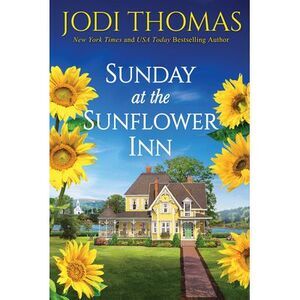 Sunday at the Sunflower Inn: A Heartwarming Texas Love Story -- Jodi Thomas